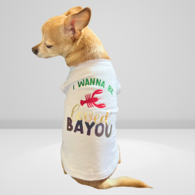 Just Want to Be Loved BAYOU- Dog Shirt (size: XS)